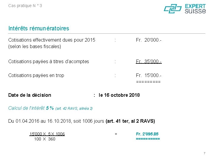 Cas pratique N ° 3 Intérêts rémunératoires Cotisations effectivement dues pour 2015 (selon les