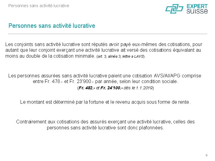 Personnes sans activité lucrative Les conjoints sans activité lucrative sont réputés avoir payé eux-mêmes