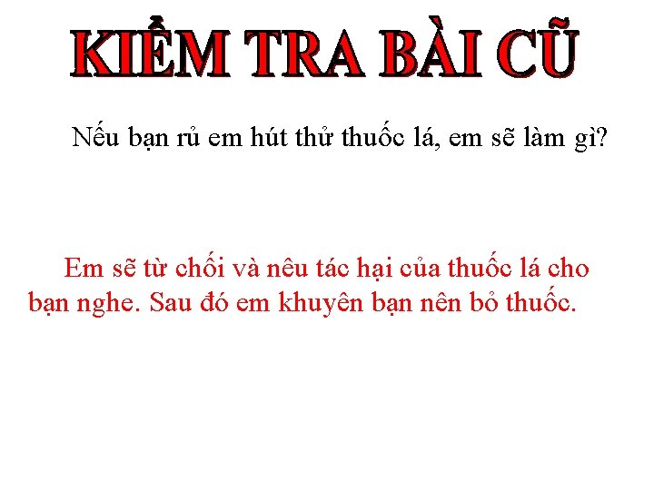 Nếu bạn rủ em hút thử thuốc lá, em sẽ làm gì? Em sẽ Nếu bạn rủ em hút thử thuốc lá, em sẽ làm gì? Em sẽ