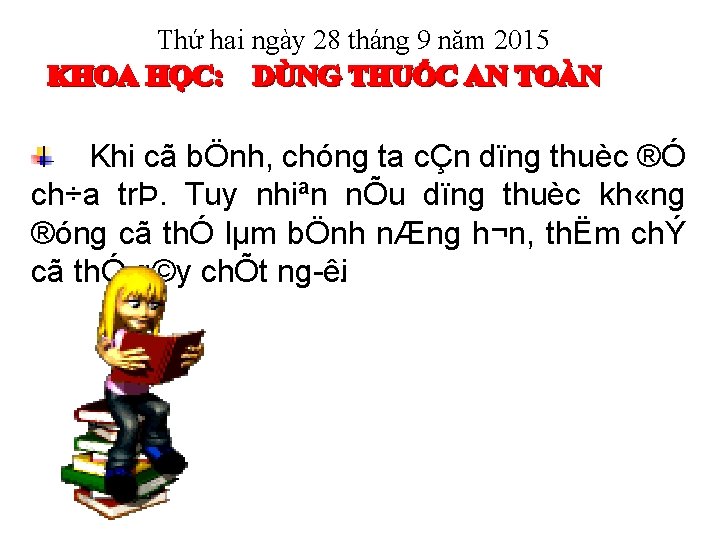 Thứ hai ngày 28 tháng 9 năm 2015 Khi cã bÖnh, chóng ta cÇn Thứ hai ngày 28 tháng 9 năm 2015 Khi cã bÖnh, chóng ta cÇn