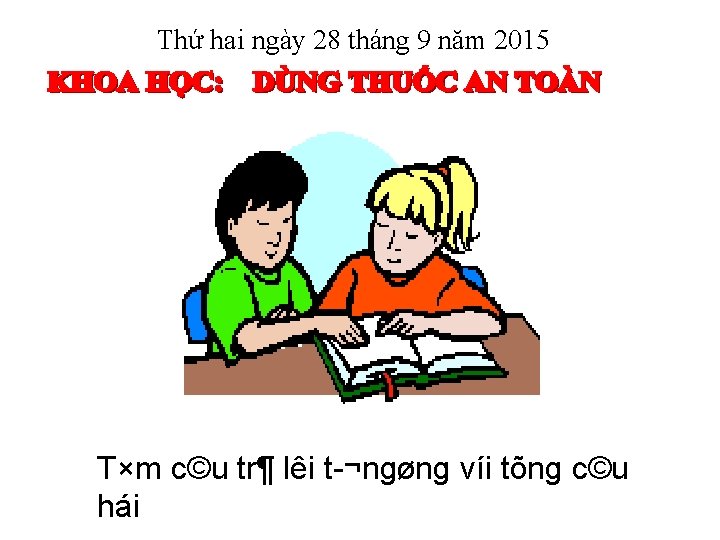 Thứ hai ngày 28 tháng 9 năm 2015 T×m c©u tr¶ lêi t ¬ngøng Thứ hai ngày 28 tháng 9 năm 2015 T×m c©u tr¶ lêi t ¬ngøng
