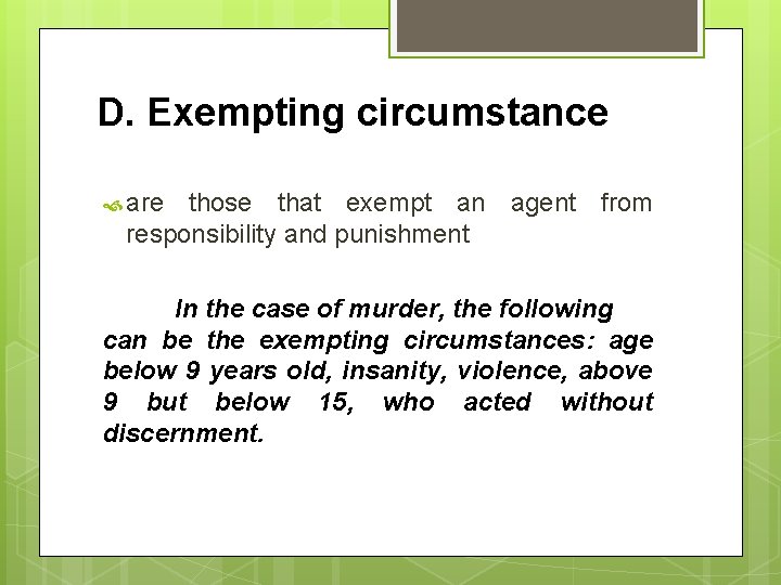 D. Exempting circumstance are those that exempt an agent from responsibility and punishment In