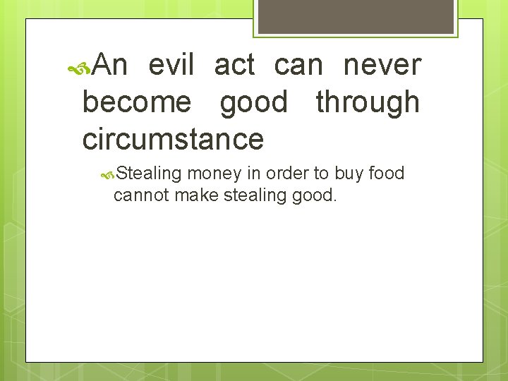 An evil act can never become good through circumstance Stealing money in order An evil act can never become good through circumstance Stealing money in order