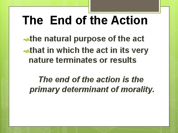 The End of the Action the natural purpose of the act that in which