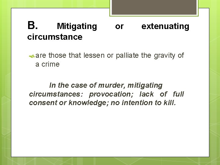 B. Mitigating circumstance or extenuating are those that lessen or palliate the gravity of B. Mitigating circumstance or extenuating are those that lessen or palliate the gravity of