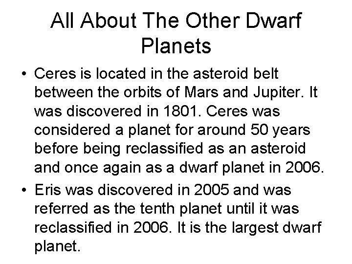 All About The Other Dwarf Planets • Ceres is located in the asteroid belt
