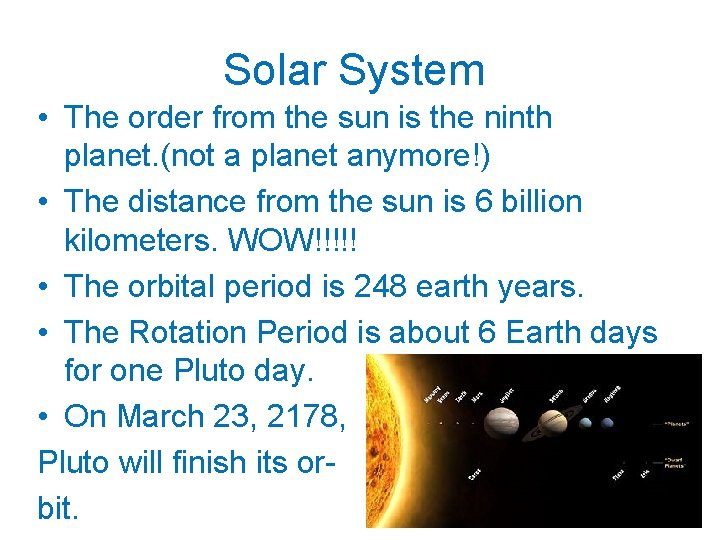 Solar System • The order from the sun is the ninth planet. (not a