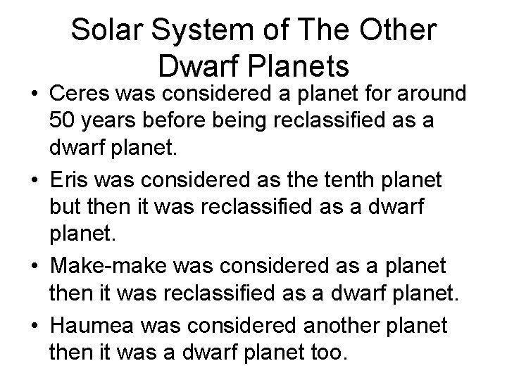 Solar System of The Other Dwarf Planets • Ceres was considered a planet for