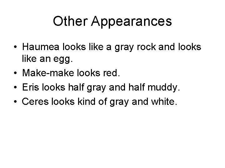 Other Appearances • Haumea looks like a gray rock and looks like an egg.