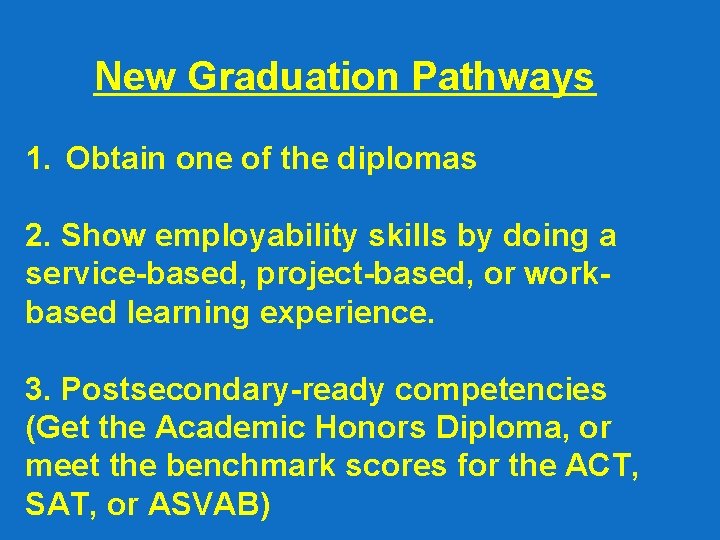 New Graduation Pathways 1. Obtain one of the diplomas 2. Show employability skills by