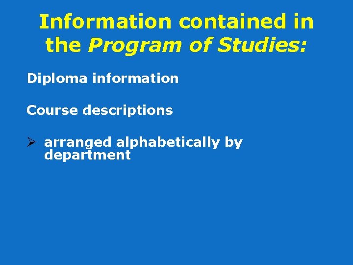 Information contained in the Program of Studies: Diploma information Course descriptions Ø arranged alphabetically