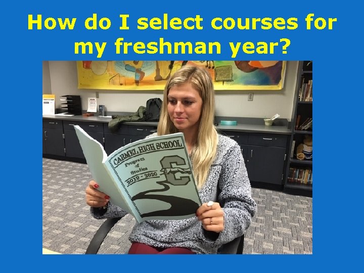 How do I select courses for my freshman year? 