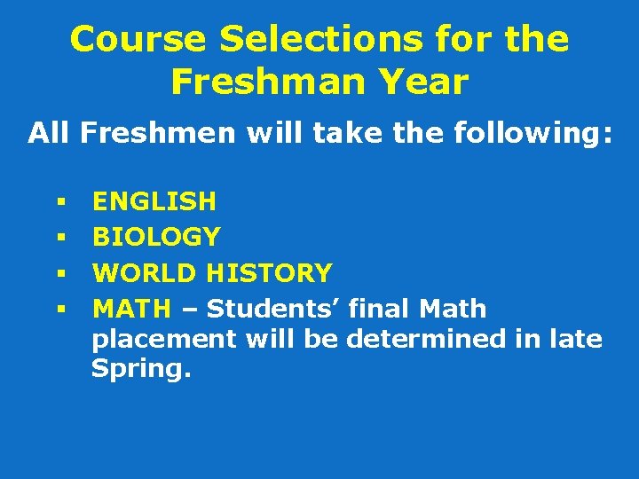 Course Selections for the Freshman Year All Freshmen will take the following: § §