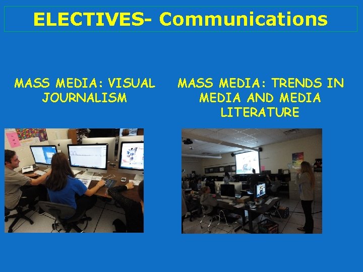 ELECTIVES- Communications MASS MEDIA: VISUAL JOURNALISM MASS MEDIA: TRENDS IN MEDIA AND MEDIA LITERATURE
