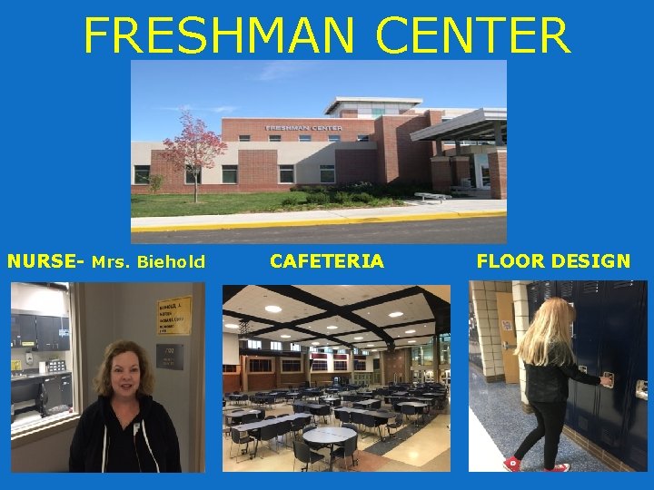 FRESHMAN CENTER NURSE- Mrs. Biehold CAFETERIA FLOOR DESIGN 