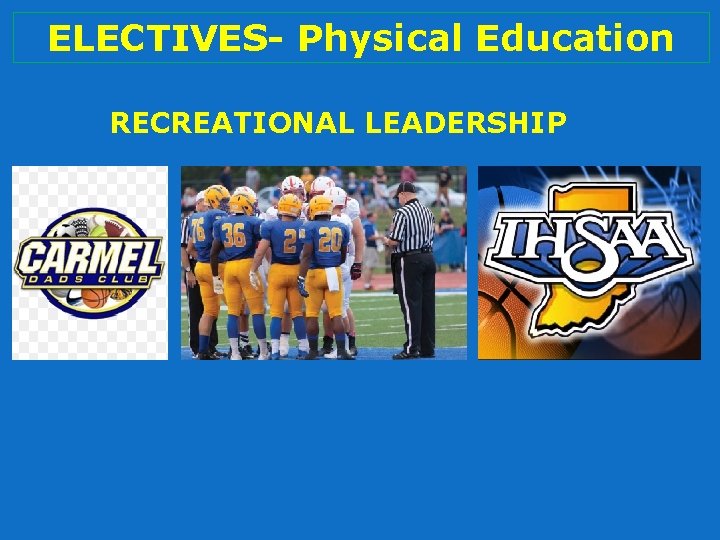 ELECTIVES- Physical Education RECREATIONAL LEADERSHIP 