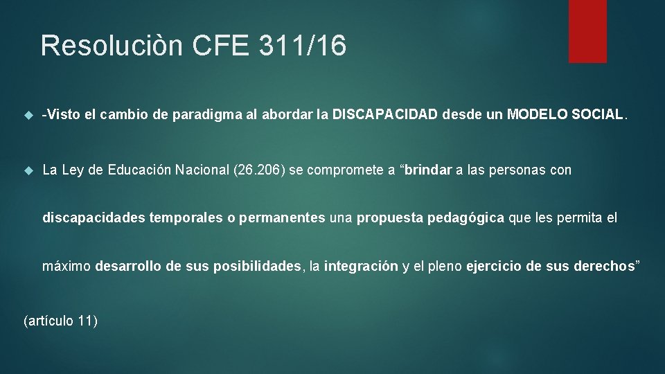 Resoluciòn CFE 311/16 -Visto el cambio de paradigma al abordar la DISCAPACIDAD desde un