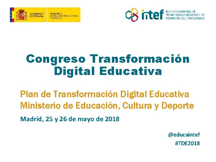 Congreso Transformación Digital Educativa Plan de Transformación Digital Educativa Ministerio de Educación, Cultura y