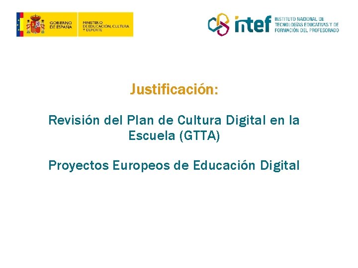 Justificación: Revisión del Plan de Cultura Digital en la Escuela (GTTA) Proyectos Europeos de