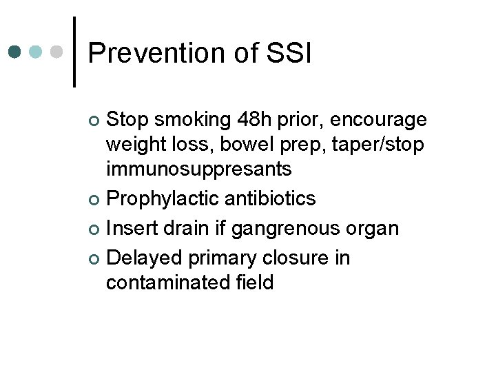 Prevention of SSI Stop smoking 48 h prior, encourage weight loss, bowel prep, taper/stop