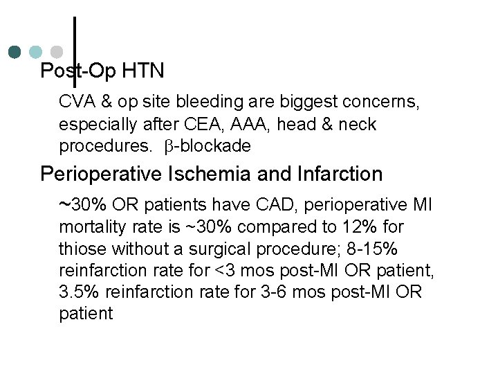 Post-Op HTN CVA & op site bleeding are biggest concerns, especially after CEA, AAA,