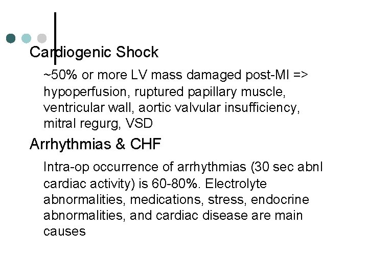 Cardiogenic Shock ~50% or more LV mass damaged post-MI => hypoperfusion, ruptured papillary muscle,