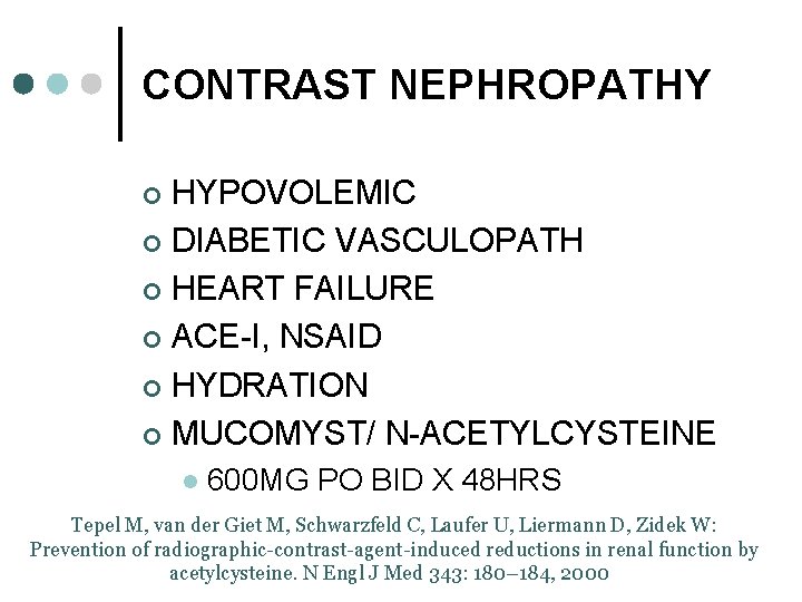 CONTRAST NEPHROPATHY HYPOVOLEMIC ¢ DIABETIC VASCULOPATH ¢ HEART FAILURE ¢ ACE-I, NSAID ¢ HYDRATION