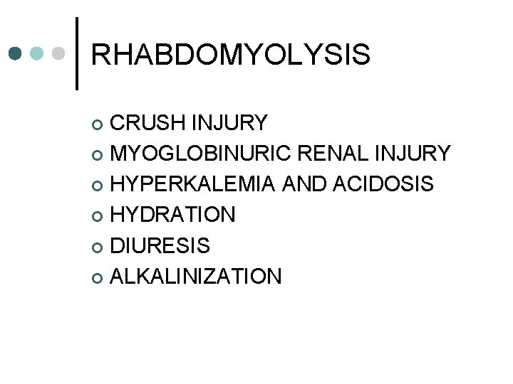 RHABDOMYOLYSIS CRUSH INJURY ¢ MYOGLOBINURIC RENAL INJURY ¢ HYPERKALEMIA AND ACIDOSIS ¢ HYDRATION ¢
