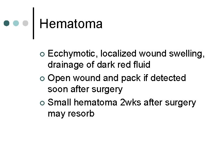 Hematoma Ecchymotic, localized wound swelling, drainage of dark red fluid ¢ Open wound and