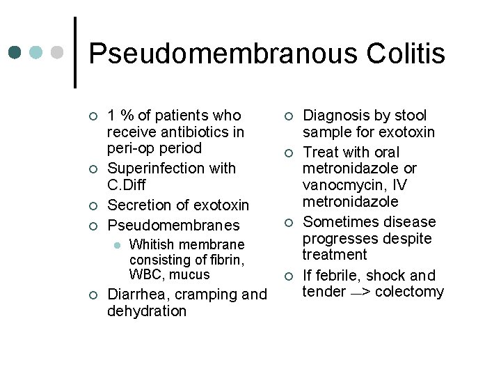 Pseudomembranous Colitis ¢ ¢ 1 % of patients who receive antibiotics in peri-op period
