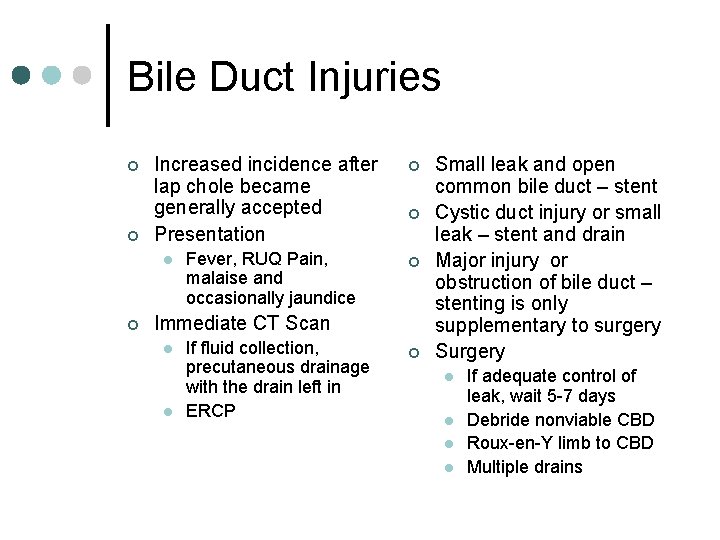 Bile Duct Injuries ¢ ¢ Increased incidence after lap chole became generally accepted Presentation