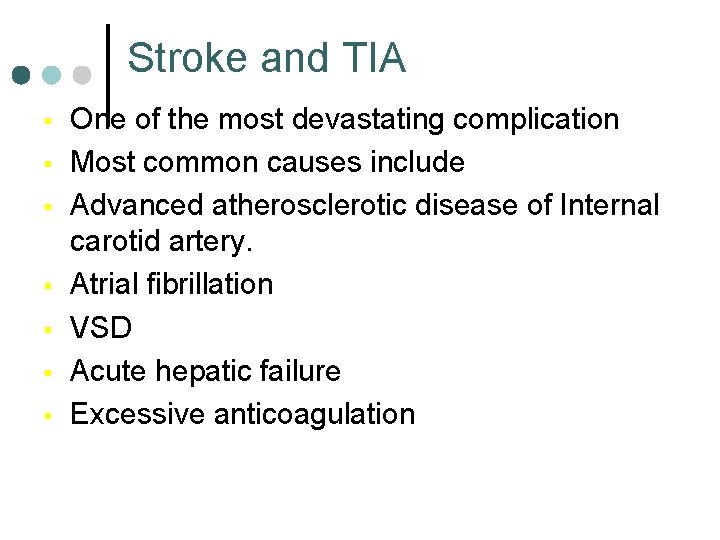 Stroke and TIA § § § § One of the most devastating complication Most