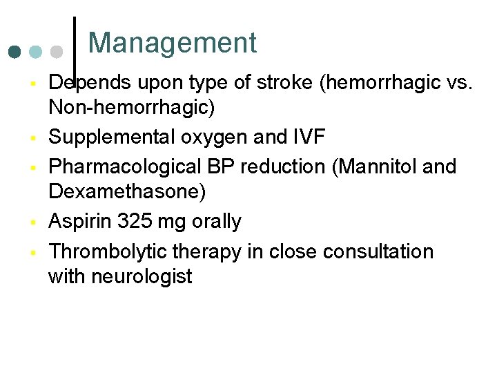 Management § § § Depends upon type of stroke (hemorrhagic vs. Non-hemorrhagic) Supplemental oxygen