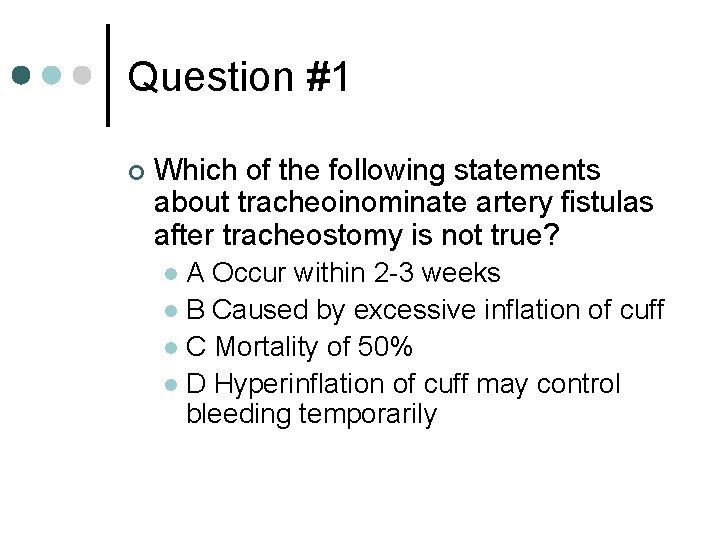 Question #1 ¢ Which of the following statements about tracheoinominate artery fistulas after tracheostomy