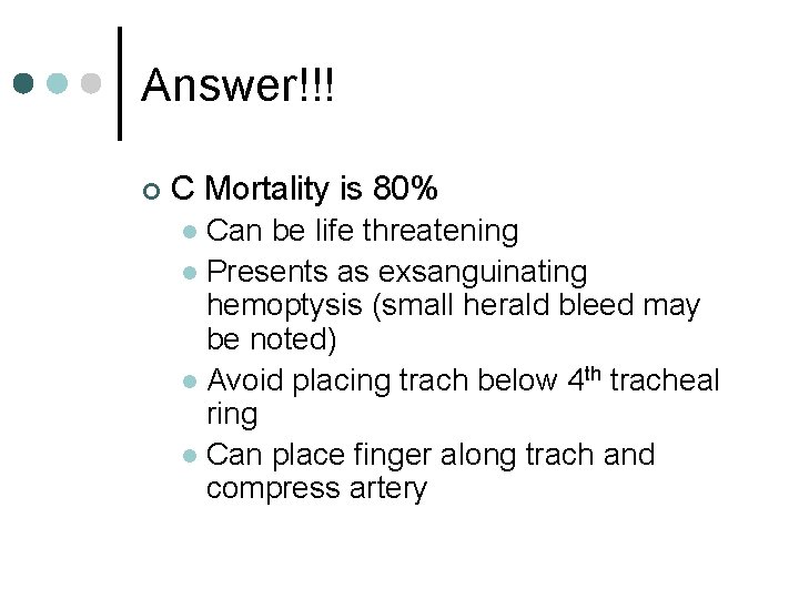 Answer!!! ¢ C Mortality is 80% Can be life threatening l Presents as exsanguinating