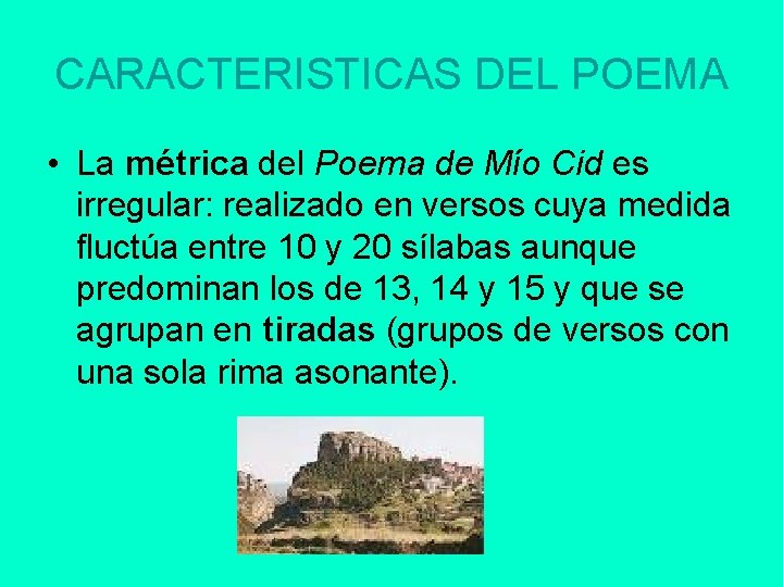 CARACTERISTICAS DEL POEMA • La métrica del Poema de Mío Cid es irregular: realizado