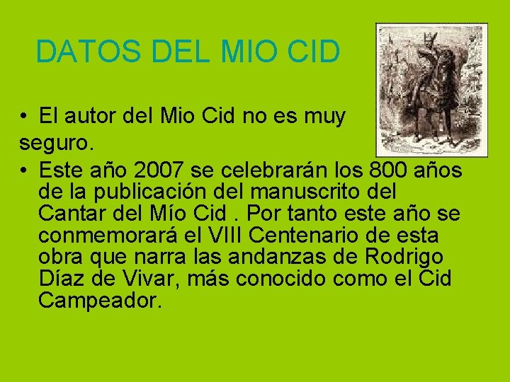 DATOS DEL MIO CID • El autor del Mio Cid no es muy seguro.