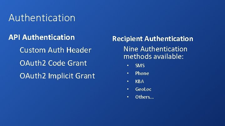 Authentication API Authentication Custom Auth Header OAuth 2 Code Grant OAuth 2 Implicit Grant Authentication API Authentication Custom Auth Header OAuth 2 Code Grant OAuth 2 Implicit Grant