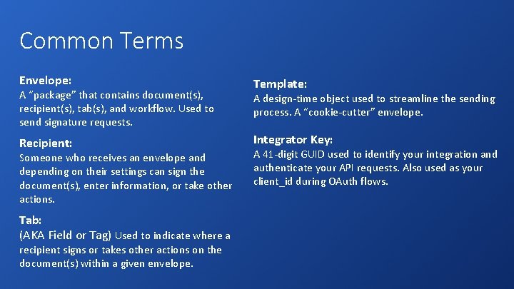 Common Terms Envelope: A “package” that contains document(s), recipient(s), tab(s), and workflow. Used to Common Terms Envelope: A “package” that contains document(s), recipient(s), tab(s), and workflow. Used to