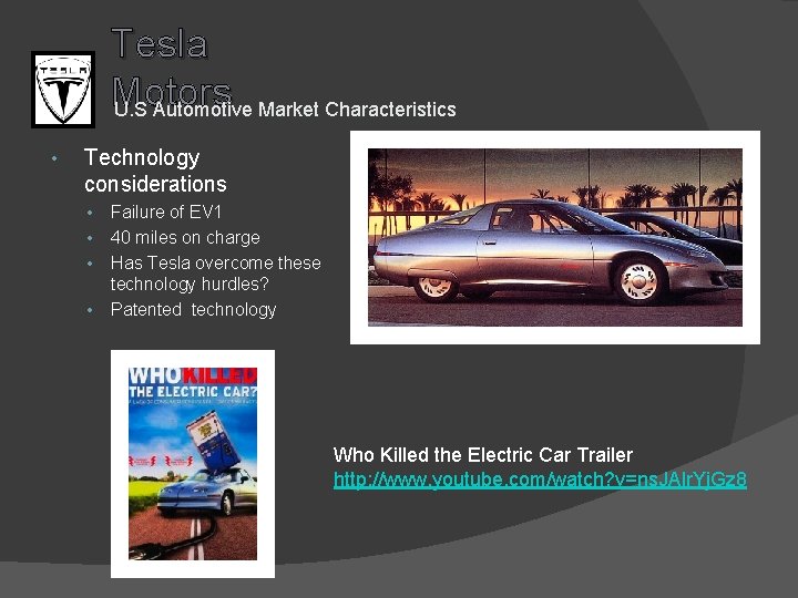 Tesla Motors U. S Automotive Market Characteristics • Technology considerations • • Failure of