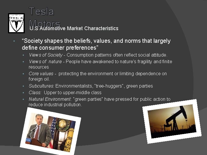 Tesla Motors U. S Automotive Market Characteristics • “Society shapes the beliefs, values, and
