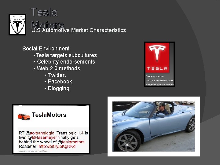 Tesla Motors U. S Automotive Market Characteristics Social Environment • Tesla targets subcultures •