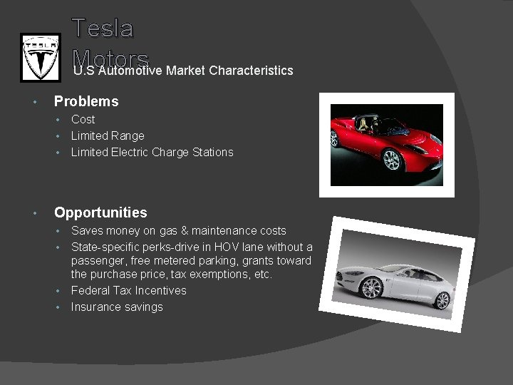 Tesla Motors U. S Automotive Market Characteristics • Problems • • • Cost Limited