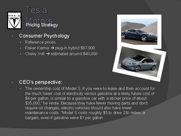 Tesla Motors Pricing Strategy • Consumer Psychology • • Reference prices Fisker Karma plug-in