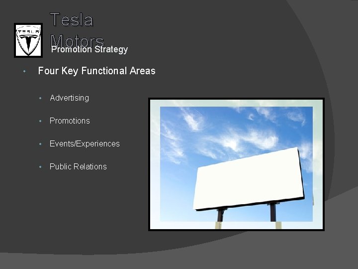 Tesla Motors Promotion Strategy • Four Key Functional Areas • Advertising • Promotions •