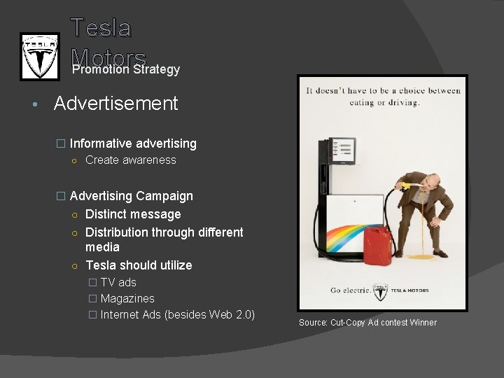 Tesla Motors Promotion Strategy • Advertisement � Informative advertising ○ Create awareness � Advertising