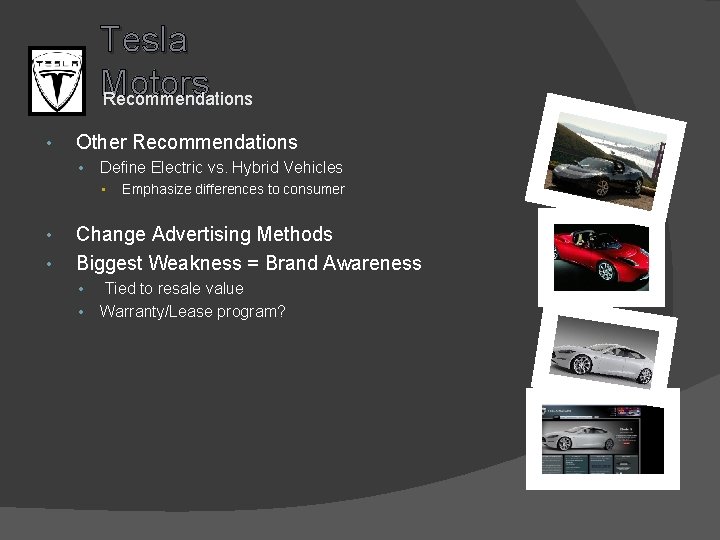 Tesla Motors Recommendations • Other Recommendations • Define Electric vs. Hybrid Vehicles • •