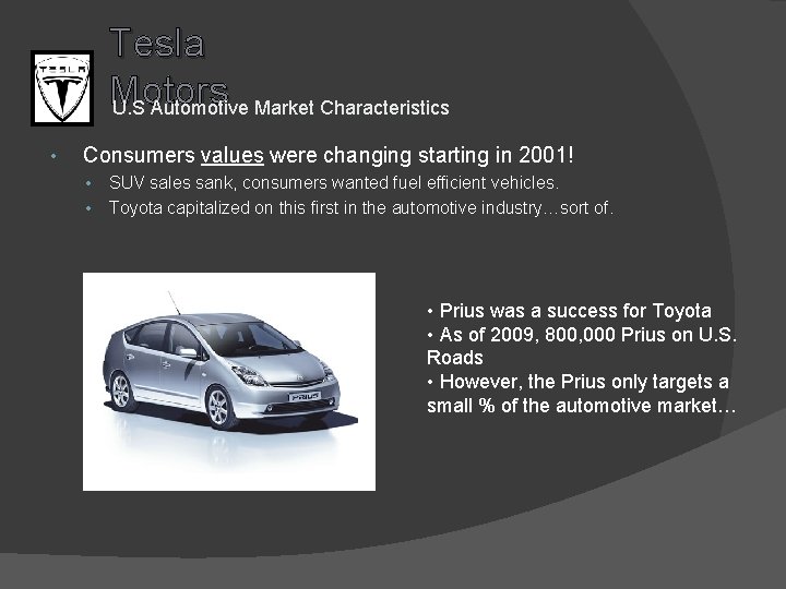 Tesla Motors U. S Automotive Market Characteristics • Consumers values were changing starting in