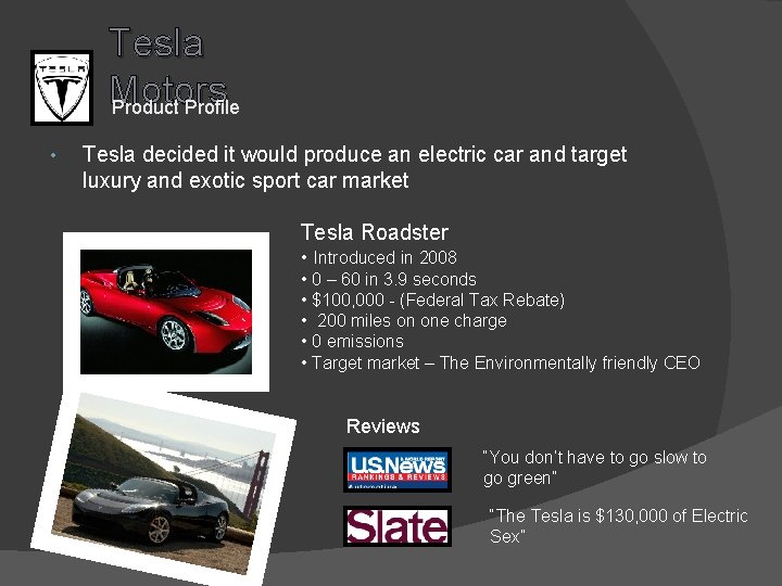 Tesla Motors Product Profile • Tesla decided it would produce an electric car and