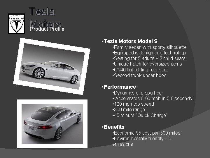 Tesla Motors Product Profile • Tesla Motors Model S • Family sedan with sporty
